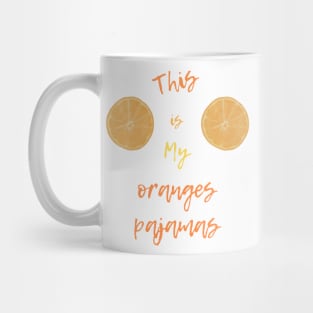 This is my oranges pajamas Mug